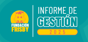 Lee más sobre el artículo Informe de Gestión Fundación Frisby 2025